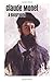 Claude Monet: A Biography