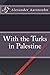 With the Turks in Palestine