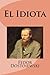 El Idiota by Fyodor Dostoevsky El Idiota by Fyodor Dostoevsky
