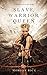 Slave, Warrior, Queen (of Crowns and Glory #1)