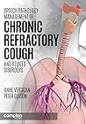 Speech Pathology Management of Chronic Refractory Cough and Related Disorders