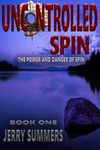 Uncontrolled Spin: The Power and Danger of Spin