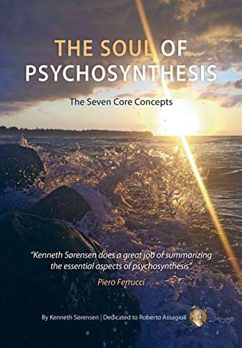 The Soul of Psychosynthesis: The Seven Core Concepts (Paperback)