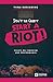 Don't Be Quiet, Start a Riot! Essays on Feminism and Performance