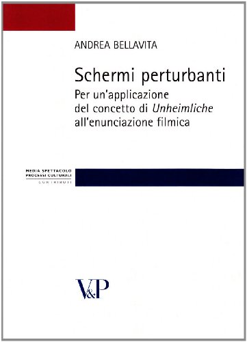 Schermi perturbanti:  per un'applicazione del concetto di Unheimliche all'enunciazione filmica (Paperback)