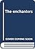 The Enchanters by Romain Gary