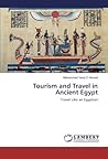Tourism and Travel in Ancient Egypt: Travel Like an Egyptian