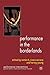 Performance in the Borderlands (Performance Interventions)