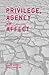 Privilege, Agency and Affect: Understanding the Production and Effects of Action