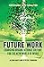 Future Work (Expanded and Updated): Changing organizational culture for the new world of work