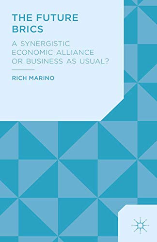 The Future BRICS: A Synergistic Economic Alliance or Business as Usual? (Paperback)
