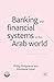 Banking and Financial Systems in the Arab World (Palgrave Macmillan Studies in Banking and Financial Institutions)