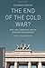 The End of the Cold War?: B...