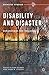 Disability and Disaster: Explorations and Exchanges (Disaster Studies)