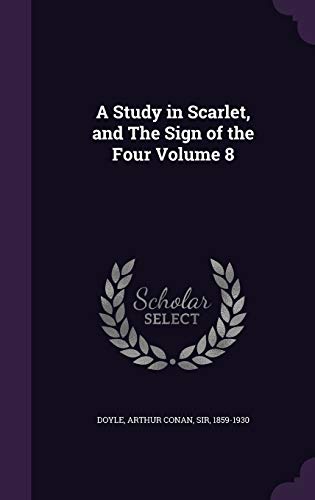 A Study in Scarlet, and The Sign of the Four Volume 8