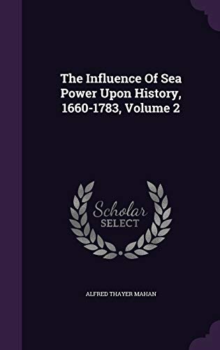 The Influence Of Sea Power Upon History, 1660-1783, Volume 2 (Hardcover)