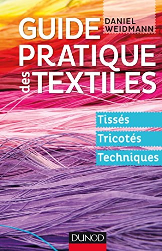 Guide pratique des textiles - Tissés, tricotés, techniques: Tissés, tricotés, techniques (Paperback)