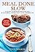 Meal Done Slow: 25 Slow Cooker Recipes For Easy & Flavorful Dishes That Cook Themselves