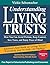Understanding Living Trusts: How You Can Avoid Probate, Keep Control, Save Taxes, and Enjoy Peace of Mind