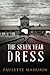 The Seven Year Dress: A Novel