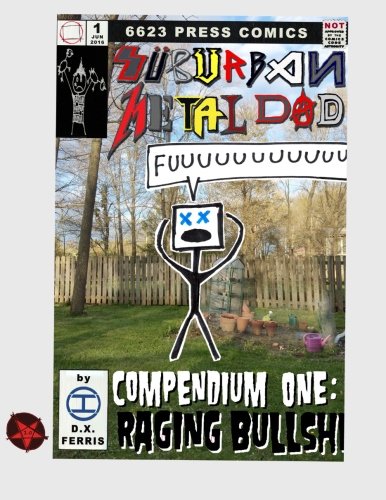 Suburban Metal Dad: Compendium One: Raging Bullsh*t (Years III and IV)