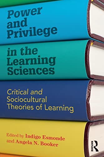 Power and Privilege in the Learning Sciences: Critical and Sociocultural Theories of Learning (Paperback)