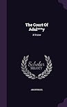 The Court Of Adul***y: A Vision