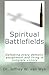 Spiritual Battlefields: Defeating every demonic assignment and living in complete victory