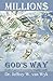 Millions God's Way: A radical approach to accessing Kingdom wealth