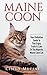 Maine Coon: Your Definitive Guide to The Origin, Traits & Care Of The Majestic Maine Coon Cat