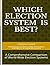 Which Election System is Best by Stephen H. Sosnick Which Election System is Best by Stephen H. Sosnick