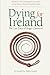 Dying for Ireland: The Last Days of Roger Casement