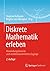 Diskrete Mathematik erleben by Stephan Hußmann