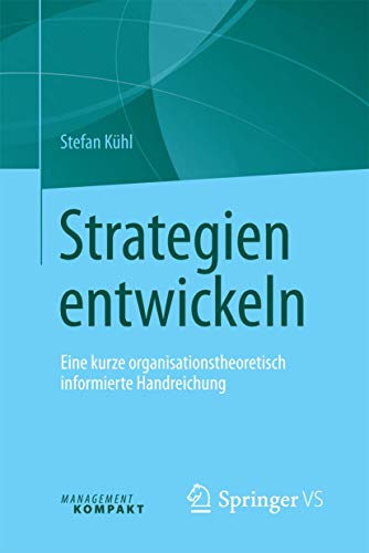 Strategien entwickeln: Eine kurze organisationstheoretisch informierte Handreichung (German Edition)
