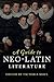 A Guide to Neo-Latin Literature