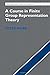 A Course in Finite Group Representation Theory (Cambridge Studies in Advanced Mathematics)