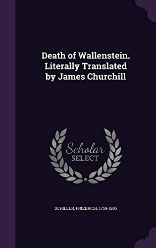 Death of Wallenstein. Literally Translated by James Churchill
