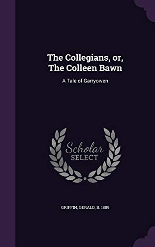 The Collegians, or, The Colleen Bawn: A Tale of Garryowen