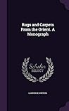 Rugs and Carpets From the Orient. A Monograph