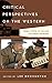 Critical Perspectives on the Western: From A Fistful of Dollars to Django Unchained (Film and History)