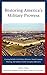 Restoring America's Military Prowess: Creating Reliable Civil-Military Relations, Sound Campaign Planning and Stability-Counter-insurgency Operations