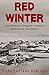 Red Winter: One Woman's Struggle to Survive the Russian Revolution (RUSSIAN ROOTS: A Global Generational Saga)