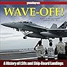 Wave-Off!: A History of LSOs and Ship-Board Landings Wave-Off!: A History of LSOs and Ship-Board Landings