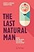 The Last Natural Man: Where Have We Been and Where Are We Going?