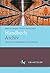 Handbuch Archiv: Geschichte, Aufgaben, Perspektiven (German Edition)