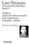 Leo Strauss: Gesammelte Schriften: Band 3: Hobbes' politische Wissenschaft und zugehörige Schriften – Briefe (German Edition)