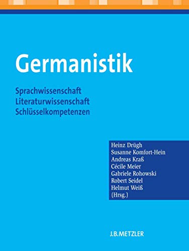 Germanistik: Sprachwissenschaft – Literaturwissenschaft – Schlüsselkompetenzen (German Edition)