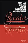 Weihe, Werkstatt, Wirklichkeit: Wagners "Parsifal" in Bayreuth 1882-1933 (German Edition)