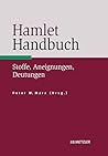 Hamlet-Handbuch: Stoffe, Aneignungen, Deutungen (German Edition) Hamlet-Handbuch: Stoffe, Aneignungen, Deutungen (German Edition)