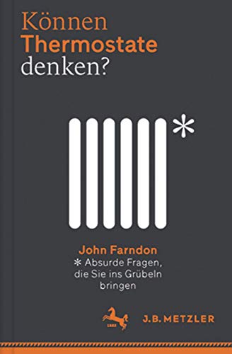 Können Thermostate denken?: Absurde Fragen, die Sie ins Grübeln bringen (German Edition)